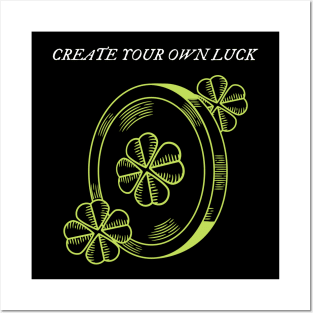 Create your own luck Posters and Art